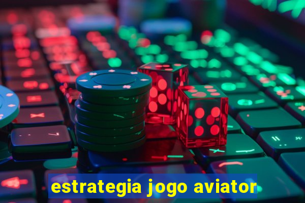 estrategia jogo aviator